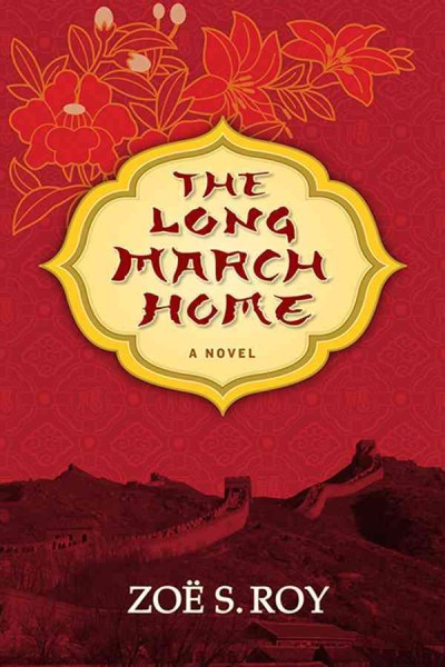 The long march home [electronic resource] : a novel / Zoë S. Roy.