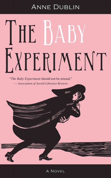 The baby experiment [electronic resource] : a novel / Anne Dublin.