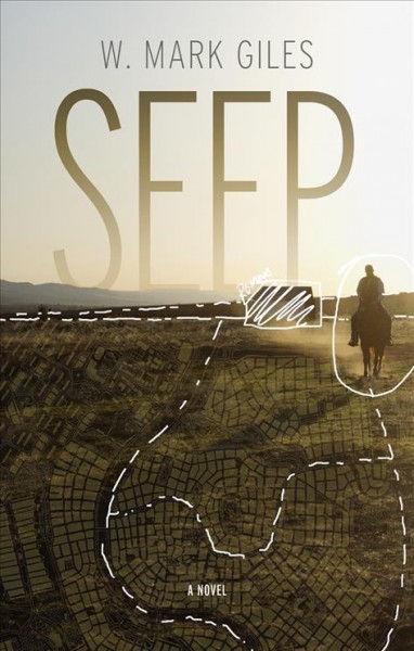 Seep : (a novel) / W. Mark Giles.