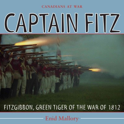 Captain Fitz [electronic resource] : FitzGibbon, Green Tiger of the War of 1812 / Enid Mallory.