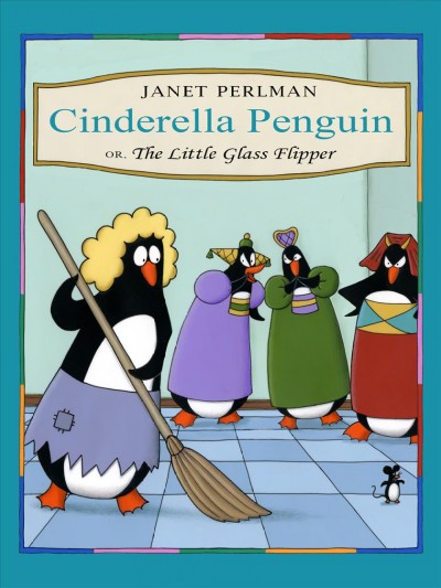 Cinderella Penguin, or, The little glass flipper / retold and illustrated by Janet Perlman.