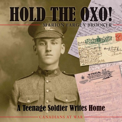 Hold the Oxo! [electronic resource] : a teenage soldier writes home / Marion Fargey Brooker.