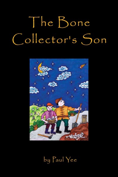 The bone collector's son / by Paul Yee.