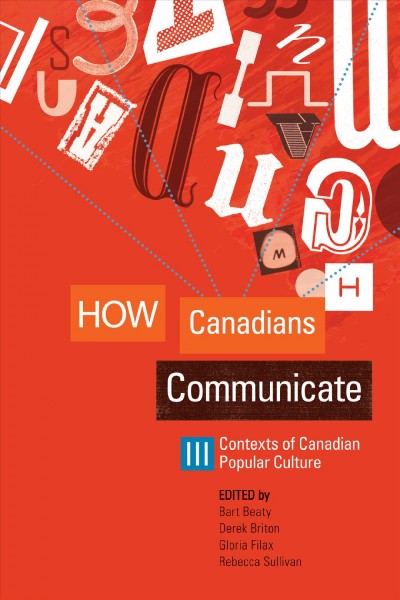Contexts of Canadian popular culture [electronic resource] / edited by Bart Beaty ... [et al.].