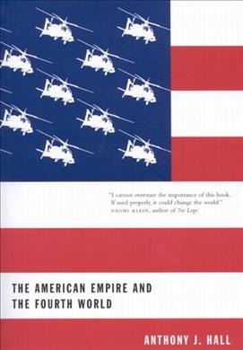 The American empire and the fourth world [electronic resource] : the bowl with one spoon / Anthony J. Hall.