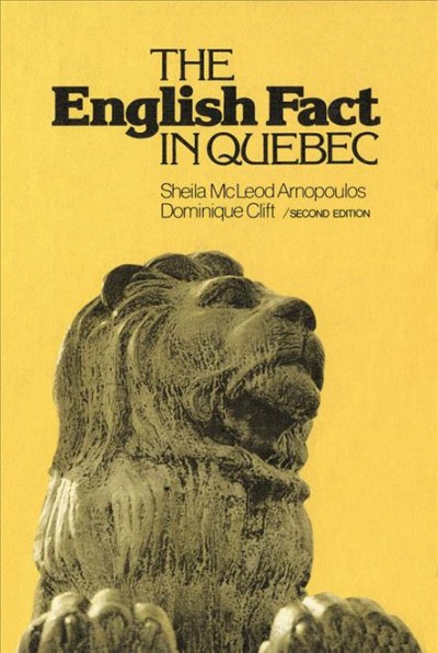 The English fact in Quebec [electronic resource] / Sheila McLeod Arnopoulos, Dominique Clift.