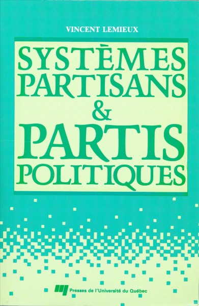 Systèmes partisans & partis politiques [electronic resource] / Vincent Lemieux.