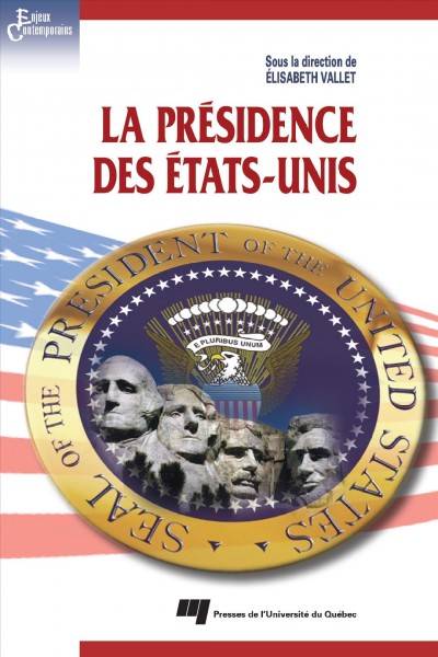 La présidence des États-Unis [electronic resource] / sous la direction de Élisabeth Vallet.