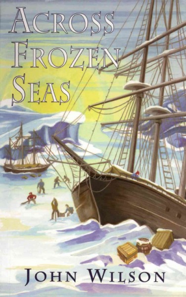 Across frozen seas [electronic resource] / by John Wilson.