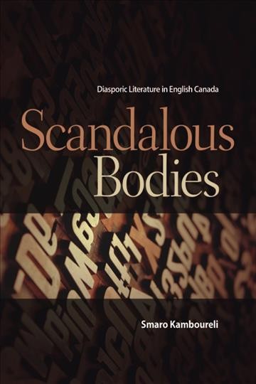 Scandalous bodies [electronic resource] : diasporic literature in English Canada / Smaro Kamboureli.