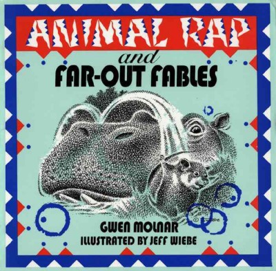 Animal rap and far-out fables [electronic resource] / written by Gwen Molnar ; illustrated by Jeff Wiebe.