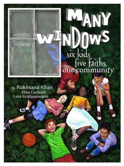 Many windows : six kids, five faiths, one community / by Rukhsana Khan, with Elisa Carbone and Uma Krishnaswami.