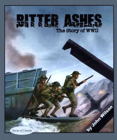 Bitter ashes : the story of WW II / by John Wilson.