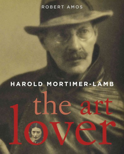 Harold Mortimer Lamb : the art lover / Robert Amos.
