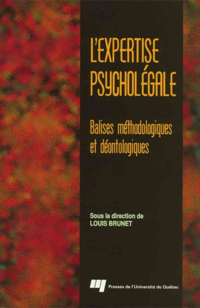 L'expertise psycholégale [electronic resource] : balises méthodologiques et déontologiques / sous la direction de Louis Brunet ; [collaborateurs, Louise Bérubé ... et al.].