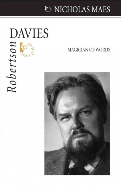Robertson Davies [electronic resource] : magician of words / Nicholas Maes.