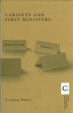 Cabinets and first ministers [electronic resource] / Graham White.