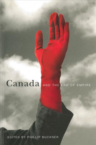 Canada and the end of empire [electronic resource] / edited by Phillip Buckner.