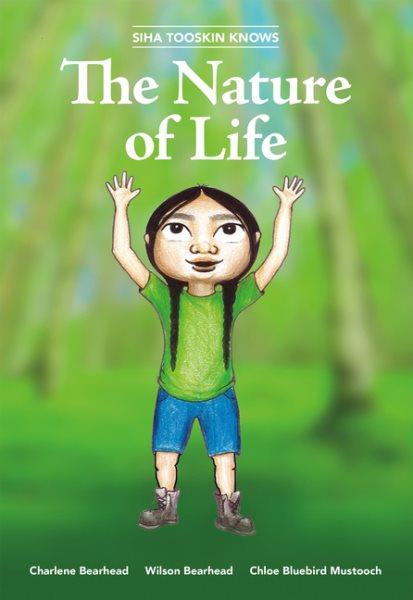 Siha Tooskin knows the nature of life / by Charlene Bearhead and Wilson Bearhead ; illustrated by Chloe Bluebird Mustooch.