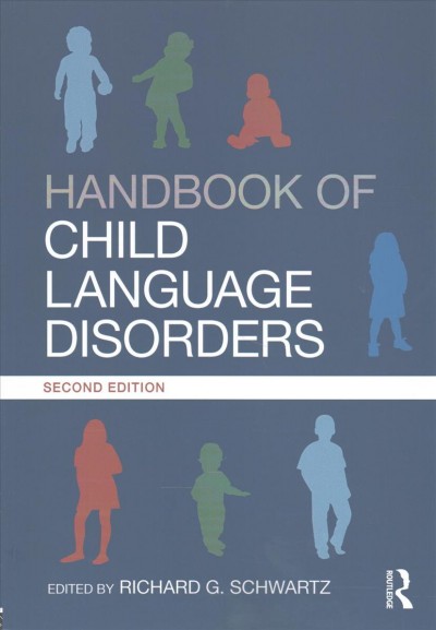 Handbook of child language disorders / edited by Richard G. Schwartz.