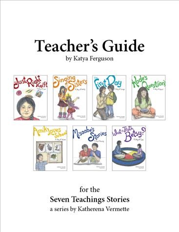 Teacher's guide for the seven teachings stories :  a series by Katherena Vermette / by Katya Ferguson.