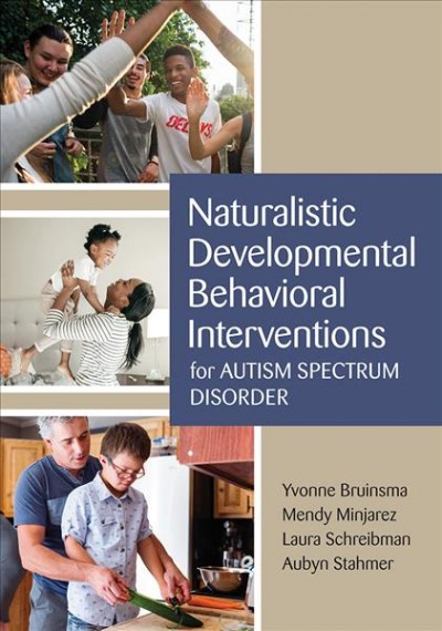 Naturalistic developmental behavioral interventions for autism spectrum disorder / Yvonne Bruinsma...[et al.].