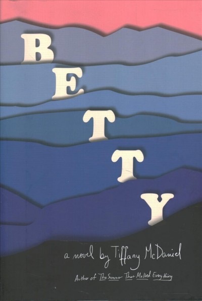 Betty : a novel / Tiffany McDaniel.