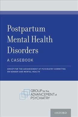 Postpartum mental health disorders : a casebook / edited by Gail Erlick Robinson, Carol C. Nadelson, Gisele Apter.