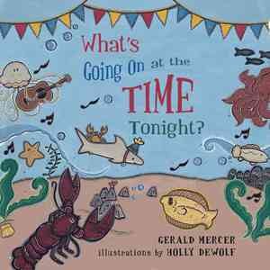 What's going on at the time tonight? / story by Gerald Mercer ; illustrations by Holly DeWolf.