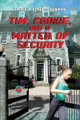 Tim, Cookie, and a matter of security / Patricia Corbett Bowman.