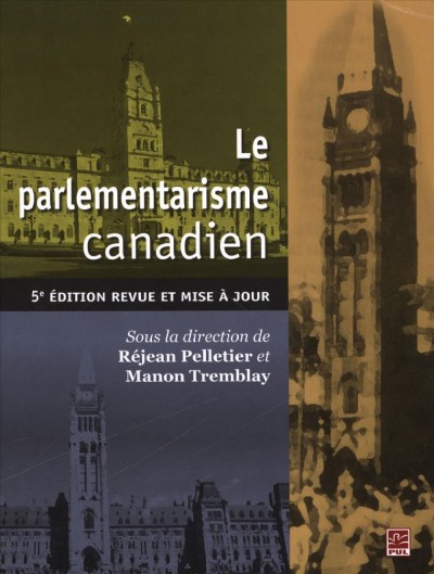 Le parlementarisme canadien / sous la direction de Réjean Tremblay et Manon Tremblay.