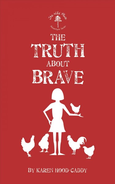 The truth about brave / Karen Hood-Caddy.
