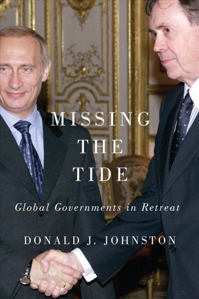 Missing the tide : global governments in retreat / Donald J. Johnston.