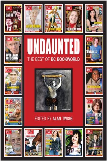 Undaunted : the best of BC bookworld / edited by Alan Twigg ; illustrations by David Lester.