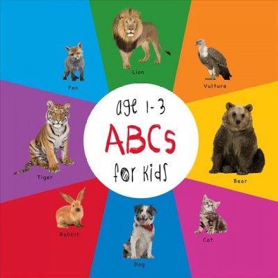ABC animals for kids age 1-3 / written & compiled by Dayna Martin ; edited & designed by A.R. Roumanis.