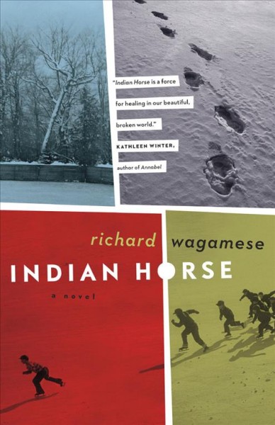Indian Horse [electronic resource] : a novel / Richard Wagamese.