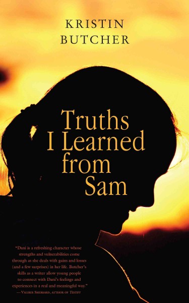 Truths I learned from Sam [electronic resource] / Kristin Butcher.