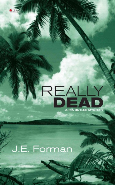 Really dead : a Ria Butler mystery / J.E. Forman.