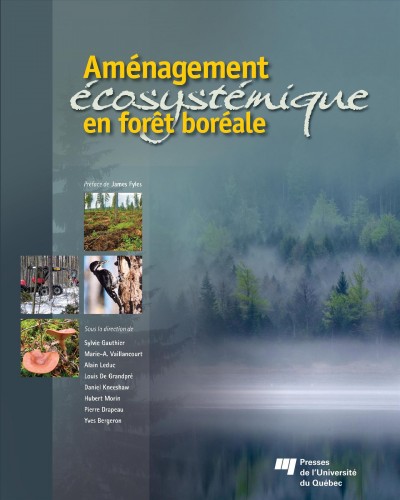 Aménagement écosystémique en forêt boréale [electronic resource] / sous la direction de Sylvie Gauthier ... [et al.].