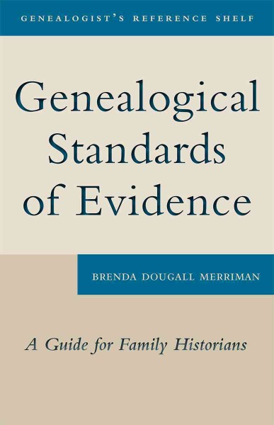 Genealogical standards of evidence [electronic resource] : a guide for family historians / Brenda Dougall Merriman.