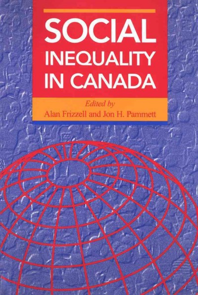 Social inequality in Canada [electronic resource] / edited by Alan Frizzell, Jon H. Pammett.