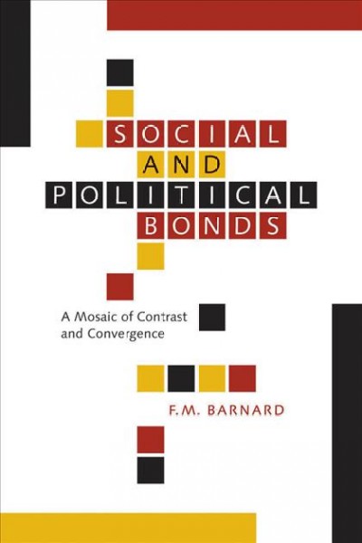 Social and political bonds [electronic resource] : a mosaic of contrast and convergence / F.M. Barnard.