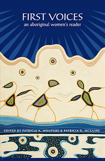 First voices [electronic resource] : an Aboriginal women's reader / edited by Patricia A. Monture and Patricia D. McGuire.
