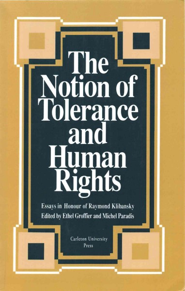 The Notion of tolerance and human rights : essays in honour of Raymond Klibansky / edited by Ethel Groffier and Michel Paradis.