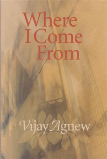 Where I come from [electronic resource] / Vijay Agnew.