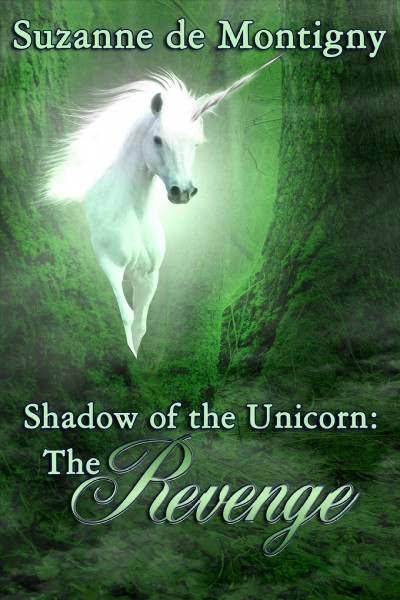 The shadow of the unicorn. the revenge / by Suzanne de Montigny.