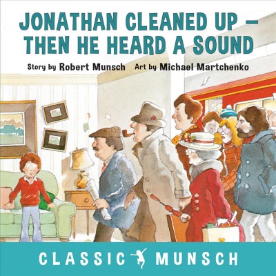 Jonathan cleaned up--then he heard a sound, or, Blackberry subway jam / story by Robert Munsch ; art by Michael Martchenko.