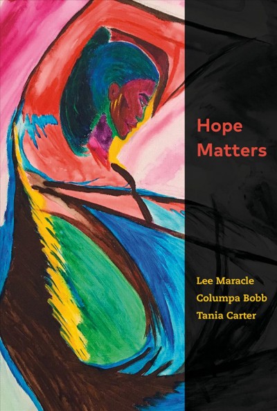 Hope matters / Lee Maracle, Columpa Bobb, Tania Carter.