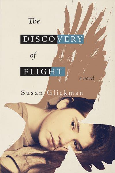 The discovery of flight : a novel / Susan Glickman.