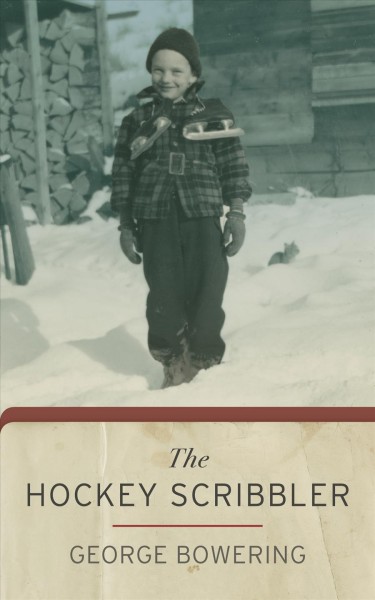 Hockey scribbler / George Bowering.